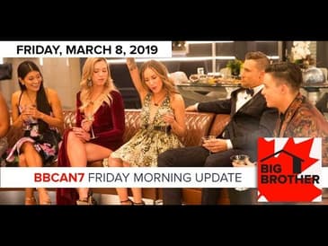 Big Brother Canada 7 | March 8, 2019 | Second Night Update Podcast