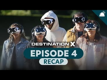 Destination X Ep 4 Recap