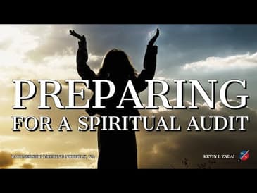 Preparing For A Spiritual Audit - Kevin Zadai