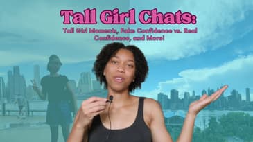 Tall Girl Chats: Officially in Summer Mode, Tall Girl Moments, Fake Confidence vs. Real Confidence