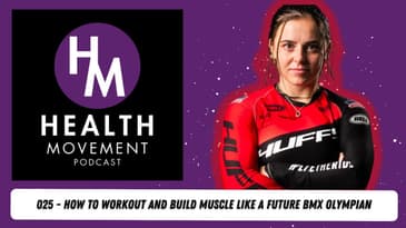 How to workout and build muscle like a future BMX Olympian - Health Movement - Carly Kane - E25