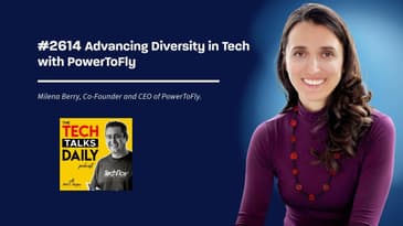 2614: Advancing Diversity in Tech: A Conversation with PowerToFly's Co-Founder Milena Berry