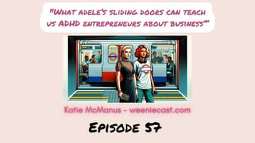 What can singer Adele and her 'Sliding Doors' teach ADHD entrepreneurs about business?