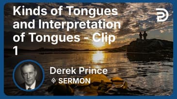 Kinds of Tongues and Interpretation of Tongues | Clip 1 | Derek Prince