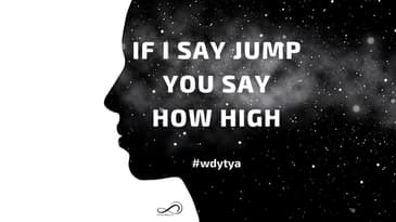 WDYTYA EP4 IF I SAY JUMP YOU SAY HOW HIGH