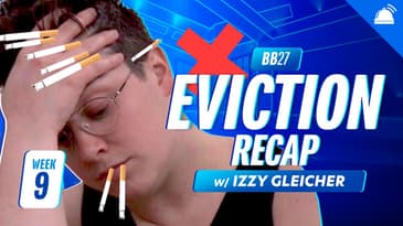 BB27 Thursday Eviction Ep Recap w/ Izzy Gleicher, Week 9
