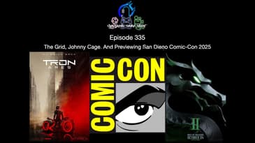 Episode 335 - The Grid, Johnny Cage, And Previewing San Diego Comic Con 2025