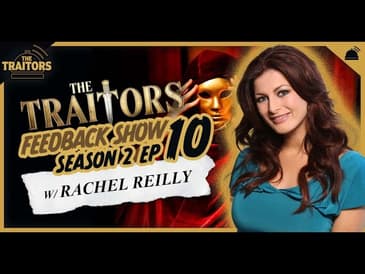 Traitors US | Season 2 Ep 10 Feedback Show w/ Rachel Reilly