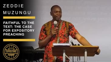 Faithful to the Text: The Case for Expository Preaching with Pastor Zeddie Muzungu