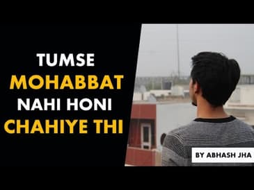 Bas Tumse Mohabbat Nahi Honi Chahiye Thi | Abhash Jha Poetry | Rhyme Attacks