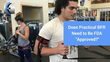 Blood Flow Restriction Training and FDA Approval Myths