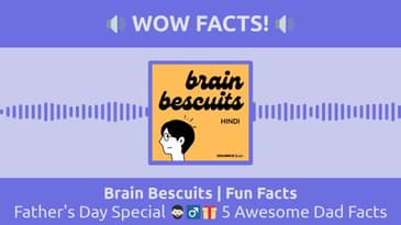 Brain Bescuits | Fun Facts - Father's Day Special 🧔🏻‍♂️🎁 5 Awesome Dad Facts