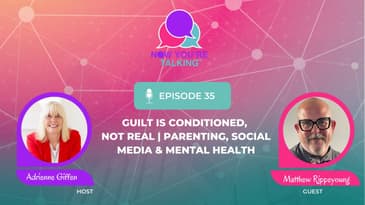 Guilt Is Conditioned, Not Real | Parenting, Social Media & Mental Health with Matthew Rippeyoung