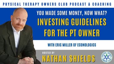 You Made Some Money, Now What? Investing Guidelines For The PT Owner With Eric Miller Of Econologics