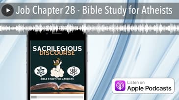 Job Chapter 28 - Bible Study for Atheists