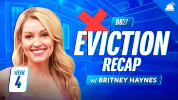 BB27 Thursday Eviction Ep Recap w/ Britney Haynes, Week 4