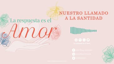 La respuesta es el amor  - Nuestro llamado a la santidad T1 Ep. 01