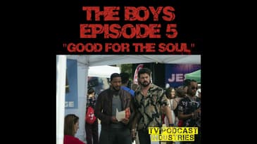 The Boys Episode 5 "Good For The Soul" Review Podcast
