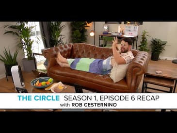 The Circle | Season 1, Episode 6 Recap with Rob Cesternino: “Anonymous Trolling”