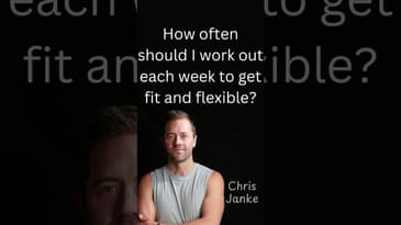 How often should I work out each week to get fit and flexible?