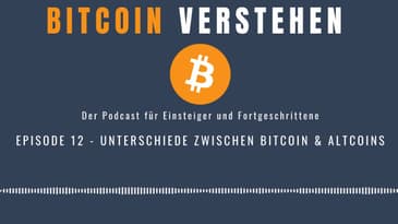 Episode 12 - Die Unterschiede zwischen Bitcoin & Altcoins