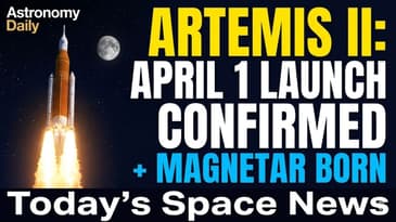 Artemis II Gets Its Launch Date: April 1 | Magnetar Born | Planets Collide | S05E62