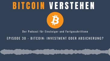 Episode 30 - Bitcoin: Absicherung oder Investment?