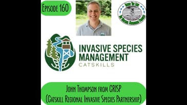 Episode 160 - John Thompson from CRISP (Catskill Regional Invasive Species Partnership)