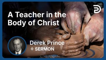 A Teacher in the Body of Christ | Derek Prince