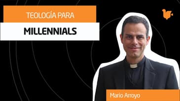 Teología para Millennials - Mario Arroyo / Simposio Católico Virtual
