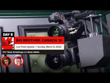 Big Brother Canada 10 | Live Feed Update Day 8 March 6