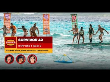Survivor 42 | RHAP B&B Week 3 with Mike Bloom and Liana Boraas