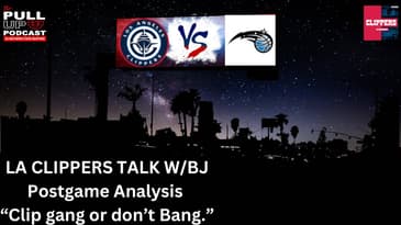 🔴LA CLIPPERS TALK!| The Clippers Defeated The Orlando Magic!