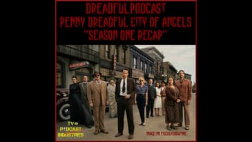 Penny Dreadful City of Angels Season One Wrap Up Podcast