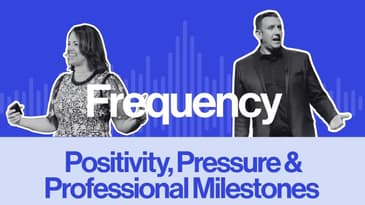 Frequency Ep 23: Positivity, Pressure & Professional Milestones