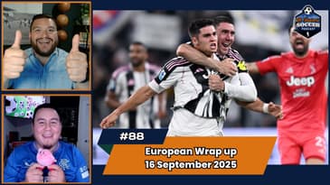 An Unforgettable Match in Turin! More Trouble In Manchester? | EP88 Sep 15, 2025