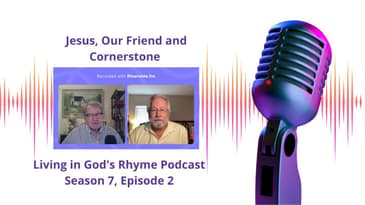 LIGR S7E2, Jesus, Our Friend and Cornerstone