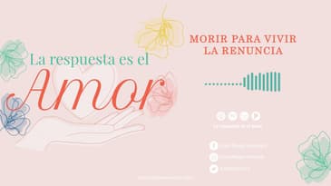 La Respuesta es el Amor - Morir para vivir: la renuncia T2 Ep. 07