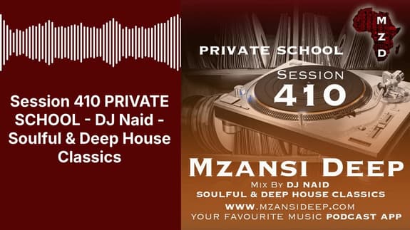 Session 410 PRIVATE SCHOOL - DJ Naid - Soulful & Deep House Classics | MZANSI DEEP