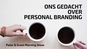 Peter en Greet Morning Show EP5 | Personal Branding