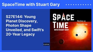 S27E144: Young Planet Discovery, Photon Shape Unveiled, and Swift's 20-Year Legacy