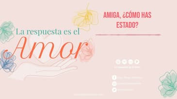 La respuesta es el Amor -  Amiga, ¿cómo has estado? T7 E1