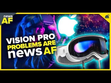 Vision Pro Problems are News AF - February 6, 2024