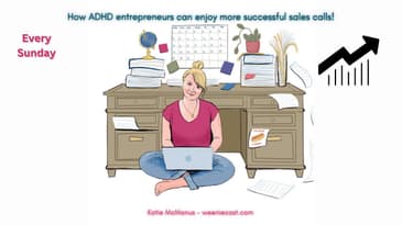 ADHD entrepreneurs! Get more success on your sales calls! | Weeniecast