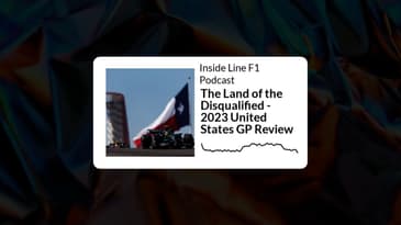 Inside Line F1 Podcast - The Land of the Disqualified - 2023 United States GP Review