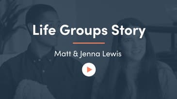 Life Groups Story (Matt & Jenna Lewis)