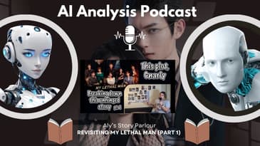 Ai Analysis Podcast: Revisiting My Lethal Man (Part 1) from @literatureandlingerie