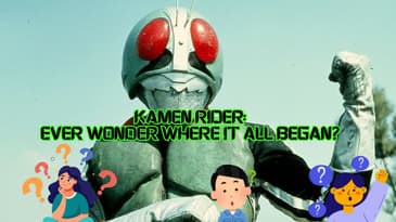 Kamen Rider: Ever Wonder Where It All Began?