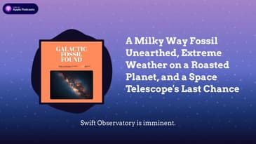 A Milky Way Fossil Unearthed, Extreme Weather on a Roasted Planet, and a Space Telescope's Last...