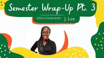 Semester Wrap Up Part 3